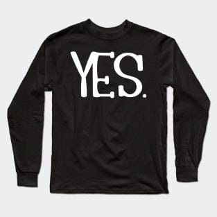 Yes Long Sleeve T-Shirt